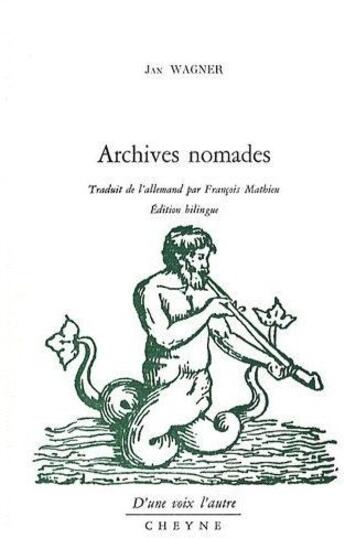 Couverture du livre « Archives nomades » de Jan Wagner aux éditions Cheyne
