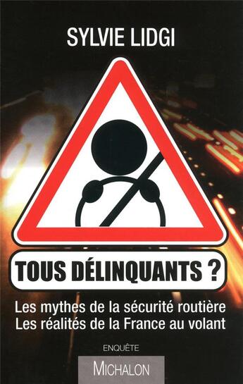 Couverture du livre « Tous délinquants ? les mythes de la sécurité routière, les réalités de la France au volant » de Sylvie Lidgi aux éditions Michalon