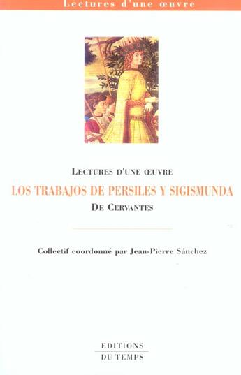 Couverture du livre « Les Travaux De Persiles Et Sigismonde De Cervantes » de Jean-Pierre Sanchez aux éditions Editions Du Temps