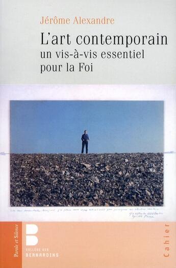 Couverture du livre « L'art contemporain ; un vis-à-vis essentiel pour la foi » de College Des Bernardi aux éditions Parole Et Silence