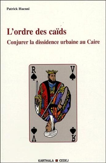 Couverture du livre « L'ordre des caïds ; conjurer la dissidence urbaine au Caire » de Patrick Haenni aux éditions Karthala