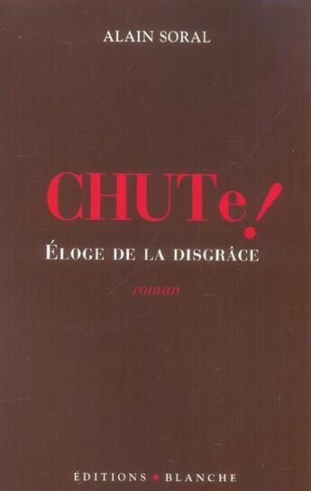 Couverture du livre « Kontre kulture - chute ! - eloge de la disgrace » de Alain Soral aux éditions Blanche