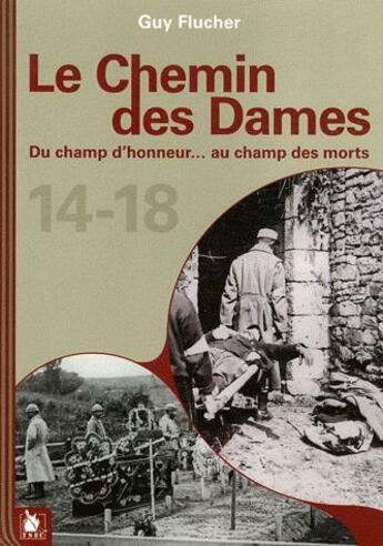 Couverture du livre « Le chemin des dames ; du champ d'honneur... au champ des morts » de Guy Flucher aux éditions Ysec