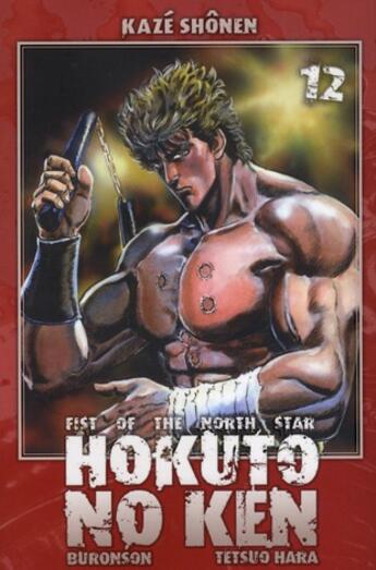 Couverture du livre « Hokuto no Ken : Fist of the north star Tome 12 » de Buronson et Tetsuo Hara aux éditions Kaze