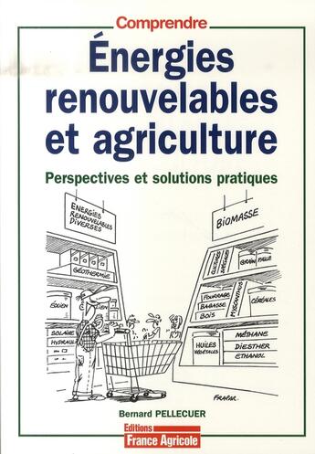 Couverture du livre « Énergies renouvelables et agriculture » de Bernard Pellecuer aux éditions France Agricole