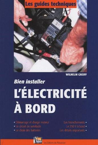 Couverture du livre « Bien installer l'électricité à bord » de Greiff Whilem aux éditions Vagnon