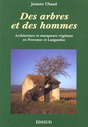 Couverture du livre « Des Arbres Et Des Hommes » de Josiane Ubaud aux éditions Edisud