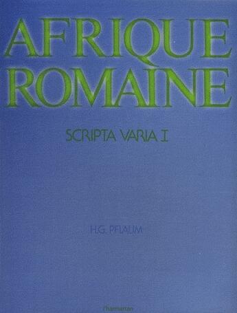 Couverture du livre « Afrique romaine ; scripta varia t.1 » de Hans-Georg Pflaum aux éditions L'harmattan