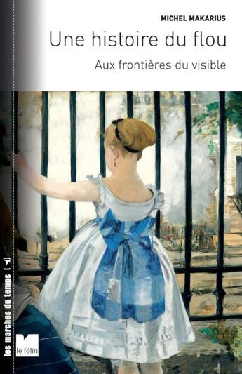Couverture du livre « Aux frontières du visible ; une histoire du flou » de Michel Makarius aux éditions Felin