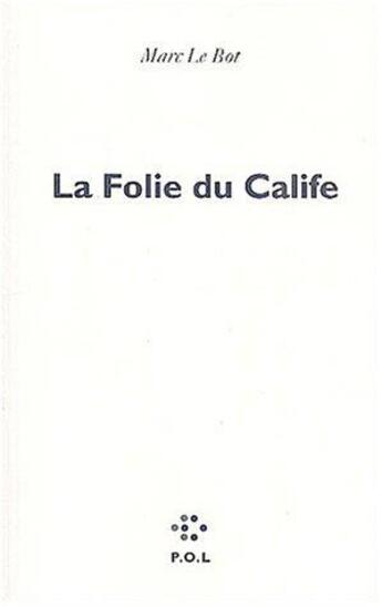 Couverture du livre « La folie du calife » de Marc Le Bot aux éditions P.o.l