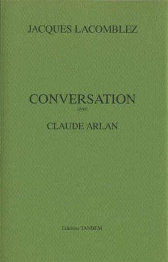 Couverture du livre « Conversation avec ; Claude Arlan » de Jacques Lacomblez aux éditions Tandem