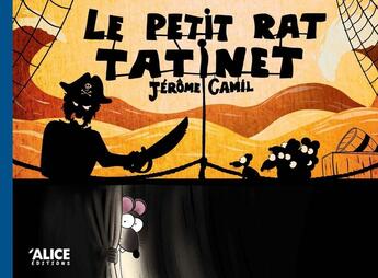 Couverture du livre « Le petit rat tatinet » de Jerome Camil aux éditions Alice