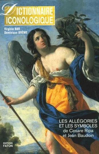 Couverture du livre « Dictionnaire iconologique ; les allégories et les symboles de Cesare Ripa et Jean Baudoin ; coffret » de Dominique Breme et Virginie Bar aux éditions Faton