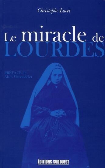 Couverture du livre « Le miracle de Lourdes » de Christophe Lucet aux éditions Sud Ouest Editions