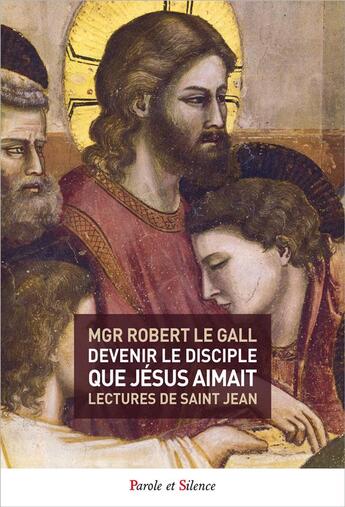 Couverture du livre « Devenir le disciple que Jésus aimait » de Robert Le Gall aux éditions Parole Et Silence