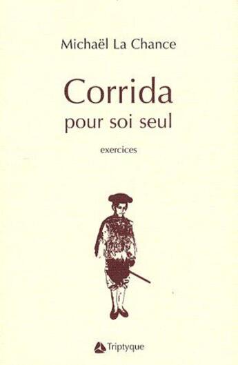 Couverture du livre « Corrida pour soi seul » de Michael Lachance aux éditions Triptyque