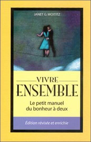 Couverture du livre « Vivre ensemble - le petit manuel du bonheur a deux » de Woititz Janet G. aux éditions Beliveau