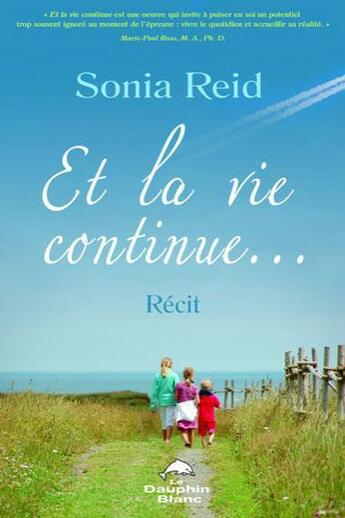 Couverture du livre « Et la vie continue... » de Sonia Reid aux éditions Dauphin Blanc