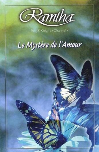 Couverture du livre « Le mystère de l'amour » de Channel et J-Z Knight et Ramtha aux éditions Ada