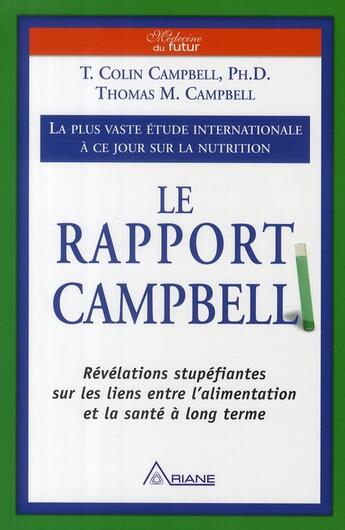 Couverture du livre « Le rapport Campbell ; révélation stupéfiante sur les liens entre l'alimentation et la santé à long terme » de Campbell aux éditions Ariane