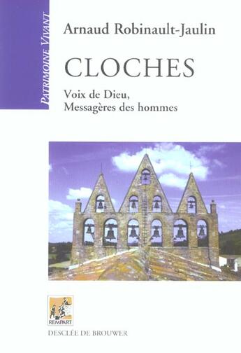 Couverture du livre « Cloches ; voix de Dieu, messagères des hommes » de Arnaud Robinault-Jaulin aux éditions Rempart