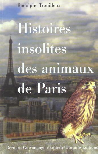 Couverture du livre « Histoires insolites des animaux de paris » de Rodolphe Trouilleux aux éditions Giovanangeli Artilleur