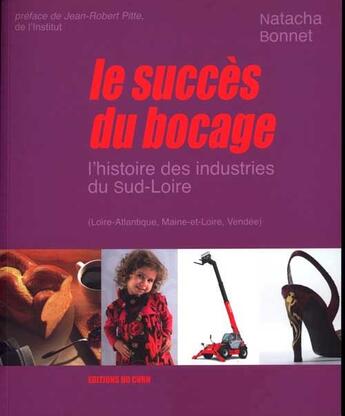 Couverture du livre « Le succès du Bocage ; l'histoire des industries du Sud-Loire (Loire-Atlantique, Maine-et-Loire, Vendée) » de Bonnet Natache aux éditions Cvrh