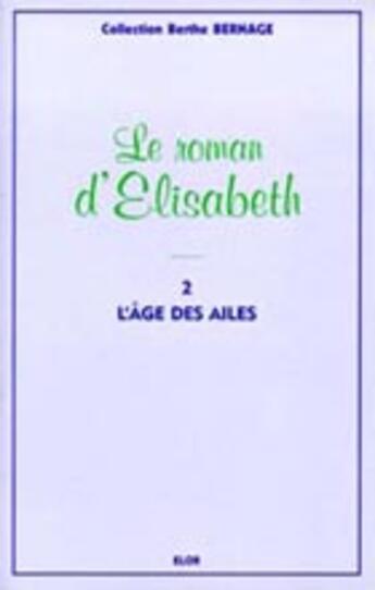 Couverture du livre « Elisabeth t.2 ; l'âge des ailes » de  aux éditions Elor