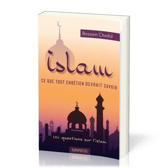 Couverture du livre « Islam, ce que tout chretien devrait savoir » de Bassam M. Chedid aux éditions Europresse