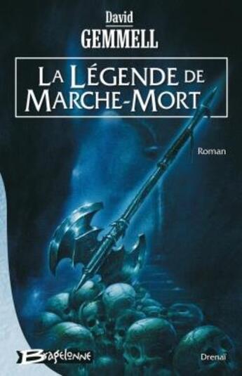 Couverture du livre « Le cycle de Drenaï : la légende de Marche-Mort » de David Gemmell aux éditions Bragelonne