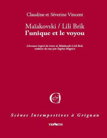 Couverture du livre « Maïakovski / Lili Brik, l'unique et le voyou » de Claudine Vincent et Severine Vincent aux éditions Triartis