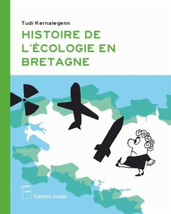 Couverture du livre « Histoire de l'écologie en Bretagne » de Tudi Kernalegenn aux éditions Goater