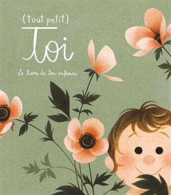 Couverture du livre « (tout petit) toi ; le livre de ton enfance » de Genevieve Godbout et Odile Archambault et Marianne Prairie aux éditions Parfum D'encre Editions