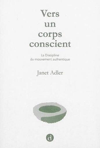 Couverture du livre « Vers un corps conscient » de Janet Adler aux éditions Contredanse