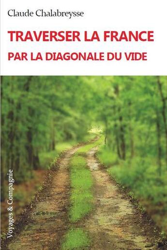 Couverture du livre « Traverser la France par la diagonale du vide » de Claude Chalabreysse aux éditions Voyages & Compagnie