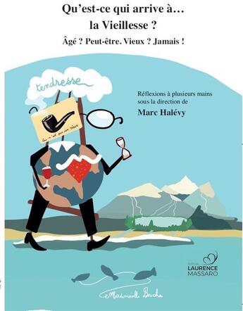 Couverture du livre « Qu'est-ce qui arrive à la vieillesse ? âgé ? peut-être. vieux ? jamais ! » de  aux éditions Laurence Massaro