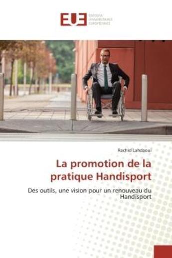 Couverture du livre « La promotion de la pratique Handisport : Des outils, une vision pour un renouveau du Handisport » de Rachid Lahdaoui aux éditions Editions Universitaires Europeennes