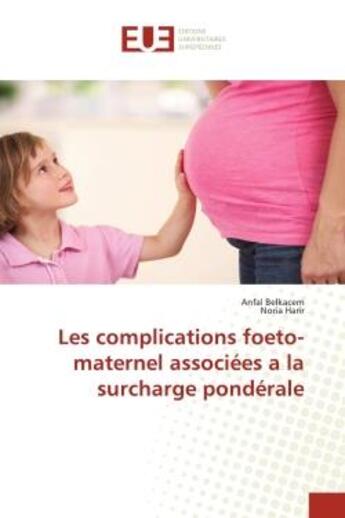 Couverture du livre « Les complications foeto-maternel associees a la surcharge ponderale » de Belkacem/Harir aux éditions Editions Universitaires Europeennes