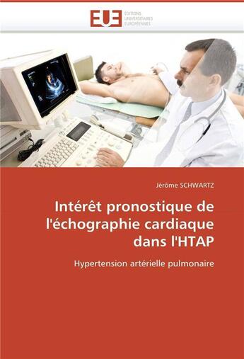 Couverture du livre « Interet pronostique de l'echographie cardiaque dans l'htap » de Schwartz-J aux éditions Editions Universitaires Europeennes