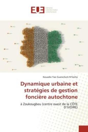 Couverture du livre « Dynamique urbaine et strategies de gestion fonciere autochtone - a zoukougbeu (centre ouest de la co » de N'Gotta K Y G. aux éditions Editions Universitaires Europeennes