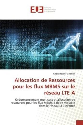 Couverture du livre « Allocation de ressources pour les flux mbms sur le reseau lte-a - ordonnancement multicast et alloca » de Ghandri Abdennaceur aux éditions Editions Universitaires Europeennes