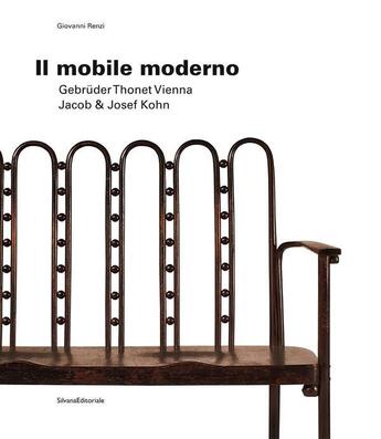 Couverture du livre « Il mobile moderno : Gebrüder Thonet Vienna, Jacob & Josef Kohn » de Giovanni Renzi aux éditions Silvana