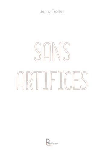 Couverture du livre « Sans artifices » de Jenny Trolliet aux éditions Publishroom Factory