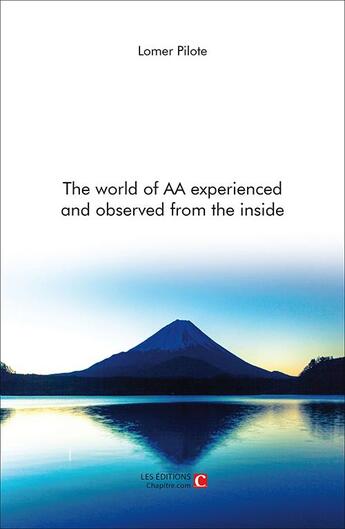 Couverture du livre « The world of AA experienced and observed from the inside » de Lomer Pilote aux éditions Chapitre.com