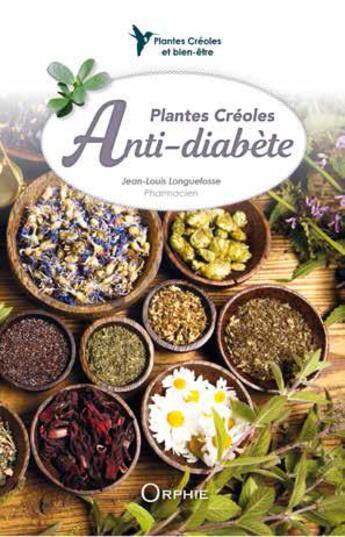 Couverture du livre « Plantes créoles anti-diabète » de Jean-Louis Longuefosse aux éditions Orphie