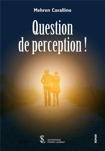 Couverture du livre « Question de perception ! » de Cavallino Mehren aux éditions Sydney Laurent