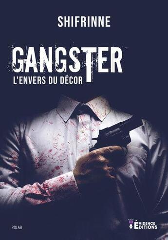 Couverture du livre « Gangster : l'envers du décor » de Shifrinne aux éditions Evidence Editions