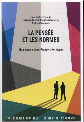 Couverture du livre « La pensée et les normes : hommage à Jean-François Kervégan » de Isabelle Aubert et Gilles Marmasse et Elodie Djordjevic aux éditions Editions De La Sorbonne