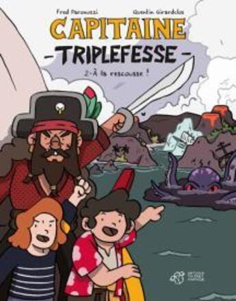 Couverture du livre « Capitaine Triplefesse Tome 2 : à la rescousse ! » de Fred Paronuzzi et Quentin Girardclos aux éditions Thierry Magnier