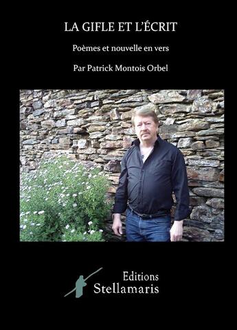 Couverture du livre « La gifle et l'écrit » de Patrick Montois Orbel aux éditions Stellamaris